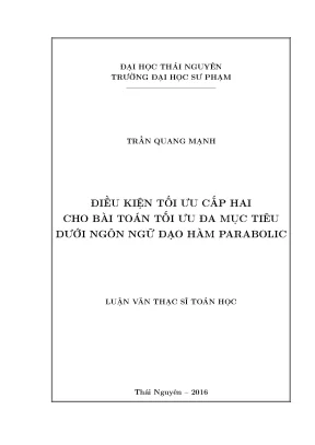 Luận văn thạc sĩ điều kiện tối ưu cấp hai cho bài toán tối ưu đa mục tiêu dưới ngôn ngữ đạo hàm parabolic