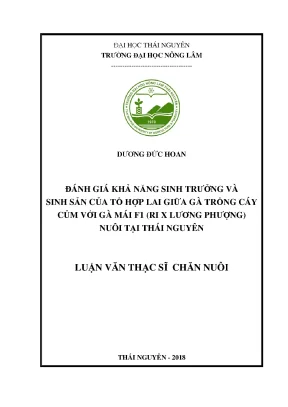 Luận văn đánh giá khả năng sinh trưởng và sinh sản của tổ hợp lai giữa gà trống cáy củm với gà mái f1 ♂ri x ♀ lương phượng nuôi tại thái nguyên