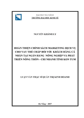 Luận văn thạc sĩ hoàn thiện chính sách marketing dịch vụ cho vay thế chấp đối với khách hàng cá nhân tại ngân hàng nông nghiệp và phát triển nông thôn chi nhánh tỉnh kon tum 1