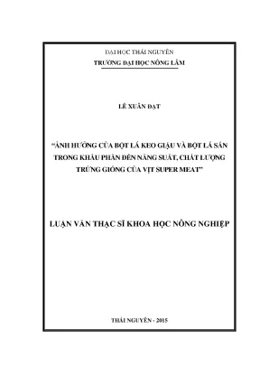 Luận văn thạc sĩ ảnh hưởng của bột lá keo giậu và bột lá sắn trong khẩu phần đến năng suất chất lượng trứng giống của vịt super meat