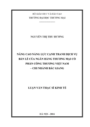 Luận văn nâng cao năng lực cạnh tranh dịch vụ bán lẻ của ngân hàng thương mại cổ phần công thương việt nam chi nhánh bắc giang