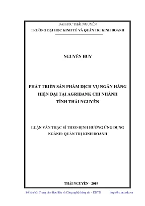 Luận văn thạc sĩ phát triển sản phẩm dịch vụ ngân hàng hiện đại tại agribank chi nhánh tỉnh thái nguyên