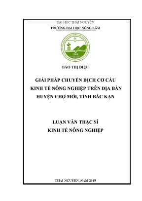 Luận văn thạc sĩ giải pháp chuyển dịch cơ cấu kinh tế nông nghiệp trên địa bàn huyện chợ mới tỉnh bắc kạn