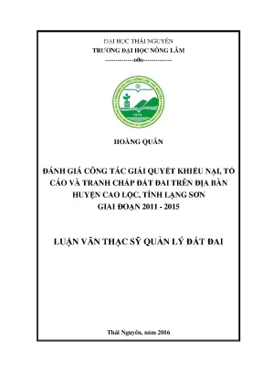 Luận văn thạc sĩ đánh giá công tác giải quyết khiếu nại tố cáo và tranh chấp đất đai trên địa bàn huyện cao lộc tỉnh lạng sơn giai đoạn 2011 2015