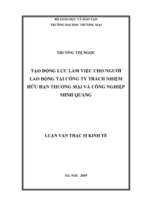 Luận văn thạc sĩ tạo động lực làm việc cho người lao động tại công ty trách nhiệm hữu hạn thương mại và công nghiệp minh quang
