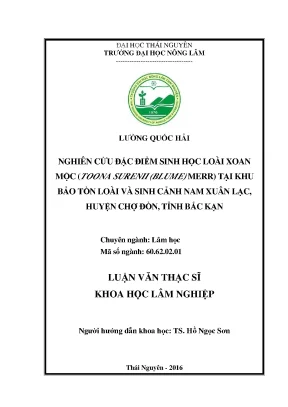 Luận văn thạc sĩ nghiên cứu đặc điểm sinh học loài xoan mộc toona surenii blume merr tại khu bảo tồn loài và sinh cảnh nam xuân lạc huyện chợ đồn tỉnh bắc kạn