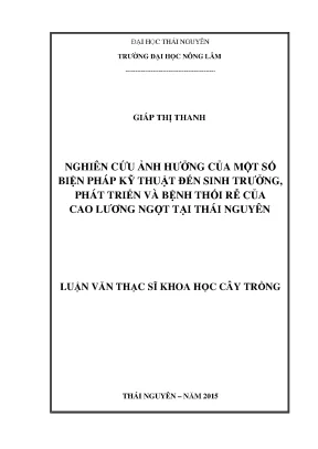 Luận văn nghiên cứu ảnh hưởng của một số biện pháp kỹ thuật đến sinh trưởng phát triển và bệnh thối rễ của cao lương ngọt tại thái nguyên
