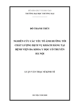 Luận văn nghiên cứu các yếu tố ảnh hưởng tới chất lượng dịch vụ khách hàng tại bệnh viện đa khoa y học cổ truyền hà nội