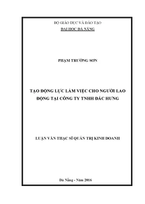 Luận văn thạc sĩ tạo động lực làm việc cho người lao động tại công ty tnhh đắc hưng