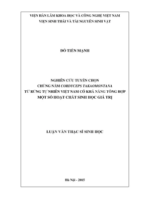 Luận văn thạc sĩ sinh học nghiên cứu tuyển chọn chủng nấm cordyceps takaomontana từ rừng tự nhiên việt nam có khả năng tổng hợp một số hoạt chất sinh học giá trị