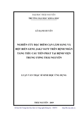 Luận văn thạc sĩ nghiên cứu đặc điểm cận lâm sàng và đột biến gene jak2 v617f trên bệnh nhân tăng tiểu cầu tiên phát tại bệnh viện trung ương thái nguyên