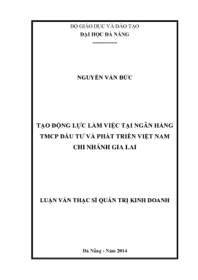 Luận văn thạc sĩ tạo động lực việc làm tại ngân hàng tmcp đầu tư và phát triển việt nam chi nhánh gia lai