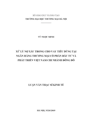 Luận văn thạc sĩ xử lý nợ xấu trong cho vay tiêu dùng tại ngân hàng thương mại cổ phần đầu tư và phát triển việt nam chi nhánh đông đô