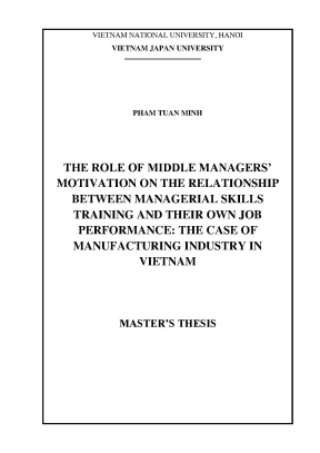 Luận văn thạc sĩ the role of middle managers motivation on the relationship between managerial skills training and their own job performance the case of manufacturing industry in vietnam