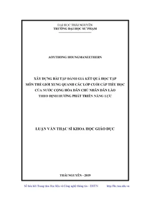 Luận văn thạc sĩ khoa học giáo dục xây dựng bài tập đánh giá kết quả học tập môn thế giới xung quanh các lớp cuối cấp tiểu học của nước cộng hòa dân chủ nhân dân lào theo định hướng phát triển năng lực