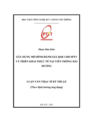 Luận văn xây dựng mô hình đánh giá qoe cho iptv và triển khai thực tế tại viễn thông hải dương