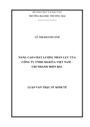 Luận văn thạc sĩ nâng cao chất lượng nhân lực của công ty tnhh makita việt nam chi nhánh miền bắc