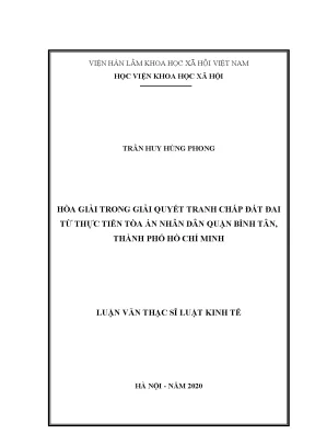 Luận văn thạc sĩ hòa giải trong giải quyết tranh chấp đất đai từ thực tiễn tại tòa án nhân dân quận bình tân thành phố hồ chí minh
