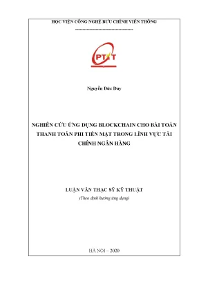 Luận văn nghiên cứu ứng dụng blockchain cho bài toán thanh toán phi tiền mặt trong lĩnh vực tài chính ngân hàng