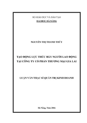 Luận văn thạc sĩ tạo động lực thúc đẩy người lao động tại công ty cổ phần thương mại gia lai