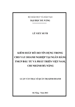 Luận văn thạc sĩ kiểm soát rủi ro tín dụng trong cho vay doanh nghiệp tại nh tmcp đầu tư và phát triển vn cn đà nẵng