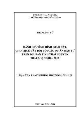 Luận văn thạc sĩ đánh giá công tác giao đất cho thuê đất đối với các dự án đầu tư trên địa bàn tỉnh thái nguyên giai đoạn 2010 2012