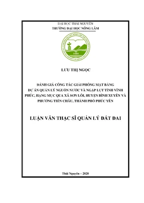 Luận văn đánh giá công tác giải phóng mặt bằng dự án quản lý nguồn nước và ngập lụt tỉnh vĩnh phúc hạng mục qua xã sơn lôi huyện bình xuyên và phường tiền châu thành phố phúc yên