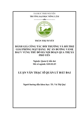 Luận văn đánh giá công tác bồi thường và hỗ trợ giải phóng mặt bằng dự án đường vành đai v vùng thủ đô hà nội đoạn qua thị xã phổ yên tỉnh thái nguyên