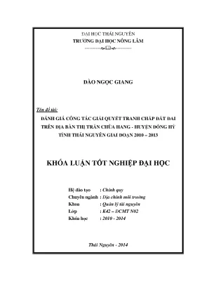 Luận văn đánh giá công tác giải quyết tranh chấp đất đai trên địa bàn thị trấn chùa hang huyện đồng hỷ tỉnh thái nguyên giai đoạn 2010 2013