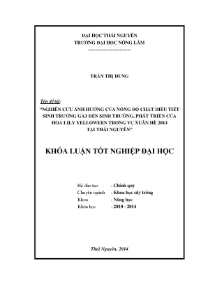 Luận văn nghiên cứu ảnh hưởng của nồng độ chất điều tiết sinh trưởng ga đến sinh trưởng phát triển của hoa lily yelloween trong vụ xuân hè 2014 tại thái nguyên