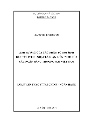 Luận văn thạc sĩ ảnh hưởng của các nhân tố nội sinh đến tỷ lệ thu nhập lãi cận biên nim của các ngân hàng thương mại việt nam