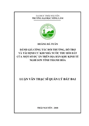 Luận văn đánh giá công tác bồi thường hỗ trợ và tái định cư khi nhà nước thu hồi đất của một số dự án trên địa bàn khu kinh tế nghi sơn tỉnh thanh hóa