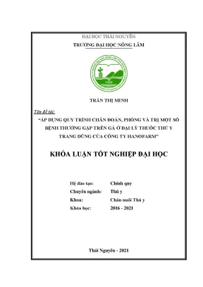 Luận văn áp dụng quy trình chẩn đoán phòng và trị một số bệnh thường gặp trên gà ở đại lý thuốc thú y trang dũng của công ty hanofarm