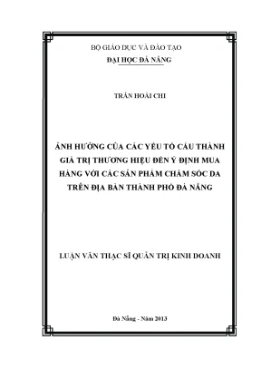 Luận văn thạc sĩ ảnh hưởng của các yếu tố cấu thành giá trị thương hiệu đến ý định mua hàng với các sản phẩm chăm sóc da trên địa bàn thành phố đà nẵng