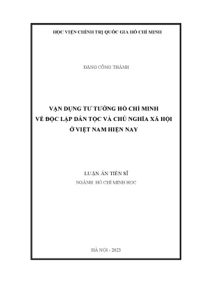 Luận án tiến sĩ vận dụng tư tưởng hồ chí minh về độc lập dân tộc và chủ nghĩa xã hội ở việt nam hiện nay