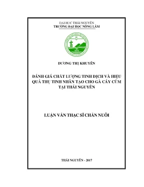 Luận văn thạc sĩ đánh giá chất lượng tinh dịch và hiệu quả thụ tinh nhân tạo cho gà cáy củm tại thái nguyên