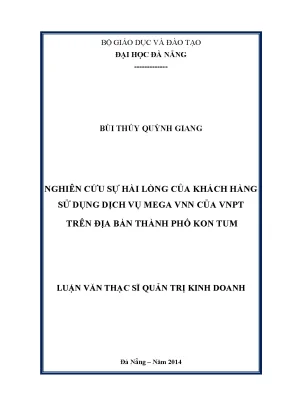Luận văn thạc sĩ nghiên cứu sự hài lòng của khách hàng sử dụng dịch vụ mega vnn của vnpt trên địa bàn thành phố kon tum