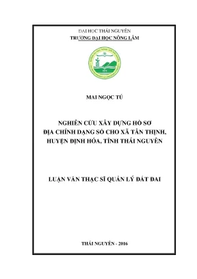 Luận văn thạc sĩ nghiên cứu xây dựng hồ sơ địa chính dạng số cho xã tân thịnh huyện định hóa tỉnh thái nguyên