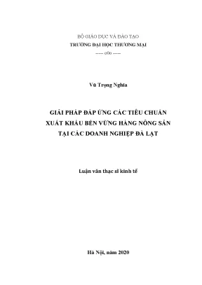 Luận văn thạc sĩ giải pháp đáp ứng tiêu chuẩn xuất khẩu bền vững hàng nông sản tại các doanh nghiệp đà lạt
