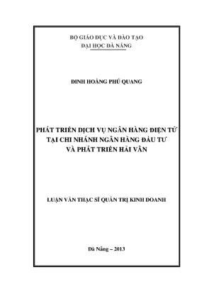 Luận văn thạc sĩ phát triển dịch vụ ngân hàng điện tử tại chi nhánh ngân hàng đầu tư và phát triển hải vân