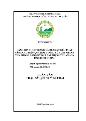 Luận văn đánh giá thực trạng và đề xuất giải pháp nâng cao hiệu quả hoạt động của chi nhánh văn phòng đăng ký đất đai thị xã thuận an tỉnh bình dương