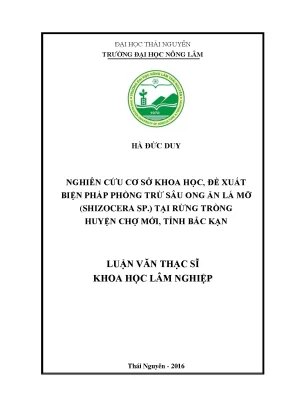 Luận văn thạc sĩ nghiên cứu cơ sở khoa học đề xuất biện pháp phòng trừ sâu ong ăn lá mỡ shizocera sp tại rừng trồng huyện chợ mới tỉnh bắc kạn