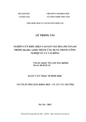 Luận văn thạc sĩ sinh học nghiên cứu biểu hiện cao gen mã hóa pectinase trong bacillus subtilis ứng dụng trong công nghiệp xử lý vải bông