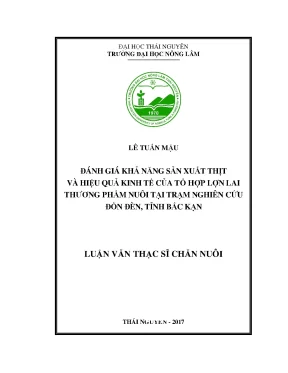 Luận văn đánh giá khả năng sản xuất thịt và hiệu quả kinh tế của tổ hợp lợn lai thương phẩm nuôi tại trạm nghiên cứu đồn đèn tỉnh bắc kạn