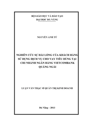 Luận văn thạc sĩ nghiên cứu sự hài lòng của khách hàng sử dụng dịch vụ cho vay tiêu dùng tại chi nhánh ngân hàng vietcombank quảng ngãi