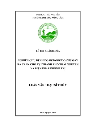 Luận văn thạc sĩ nghiên cứu bệnh do demodex canis gây ra trên chó tại thành phố thái nguyên và biện pháp phòng trị
