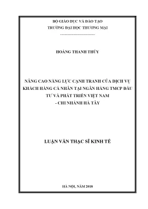 Luận văn thạc sĩ nâng cao năng lực cạnh tranh của dịch vụ khách hàng cá nhân tại ngân hàng tmcp đầu tư và phát triển việt nam chi nhánh hà tây