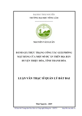 Luận văn thạc sĩ đánh giá thực trạng công tác giải phóng mặt bằng của một số dự án trên địa bàn huyện thiệu hóa tỉnh thanh hóa