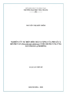 Luận án tiến sĩ công nghệ chế biến thủy sản nghiên cứu sự biến đổi chất lượng của phi lê cá rô phi vằn oreochromis niloticus cuối chuỗi cung ứng sản phẩm lạnh đông