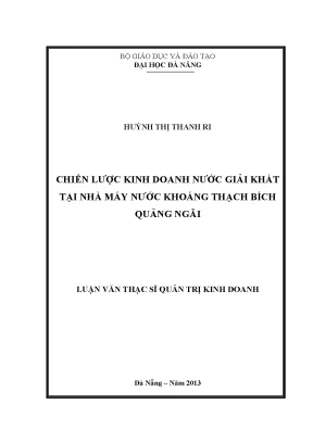 Luận văn thạc sĩ chiến lược kinh doanh nước giải khát tại nhà máy nước khoáng thạch bích quảng ngãi